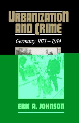 Urbanization and Crime: Germany 1871 1914