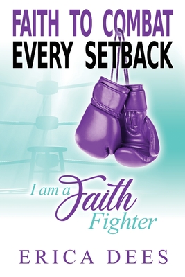 Faith to Combat Every Setback: I am a Faith Fighter