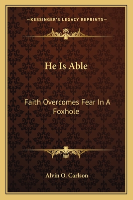 He Is Able: Faith Overcomes Fear In A Foxhole