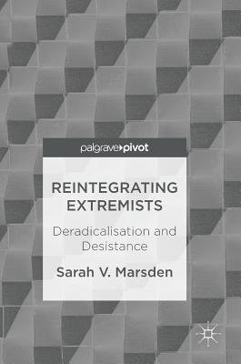 Reintegrating Extremists: Deradicalisation and Desistance