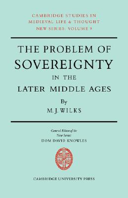 The Problem of Sovereignty in the Later Middle Ages: The Papal Monarchy with Augustinus Triumphus and the Publicists