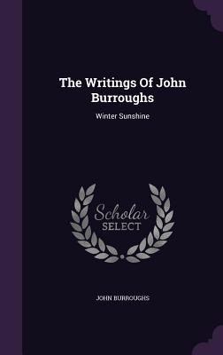 The Writings Of John Burroughs: Winter Sunshine