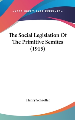 The Social Legislation Of The Primitive Semites (1915)