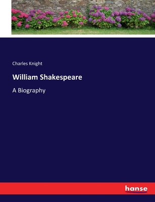 William Shakespeare: A Biography