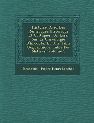 Histoire: Aved Des Remarques Historique Et Critiques, Un Essai Sur La Chronolgie D'h Rodote, Et Une Table G Ographique. Table De