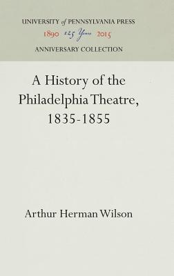 A History of the Philadelphia Theatre, 1835-1855