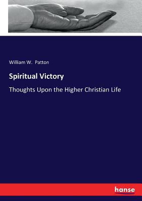 Spiritual Victory: Thoughts Upon the Higher Christian Life