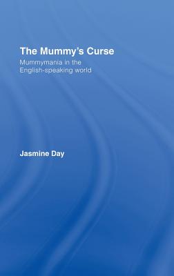 The Mummy's Curse: Mummymania in the English-Speaking World