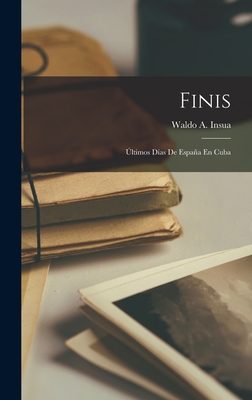 Finis: Últimos Días De España En Cuba
