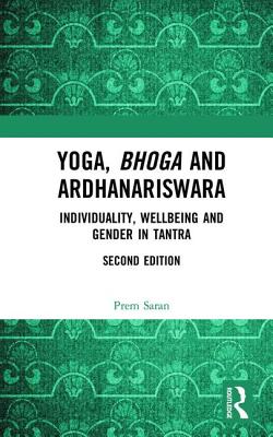 Yoga, Bhoga and Ardhanariswara: Individuality, Wellbeing and Gender in Tantra