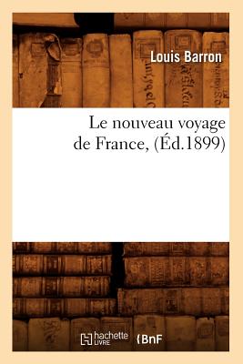 Le Nouveau Voyage de France, (Éd.1899)