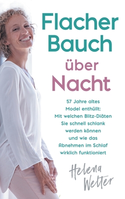 Flacher Bauch über Nacht: 57 Jahre altes Model enthüllt: Mit welchen Blitz-Diäten Sie schnell schlank werden können und wie das Abnehmen im Schlaf wir