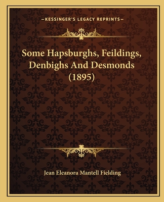 Some Hapsburghs, Feildings, Denbighs And Desmonds (1895)