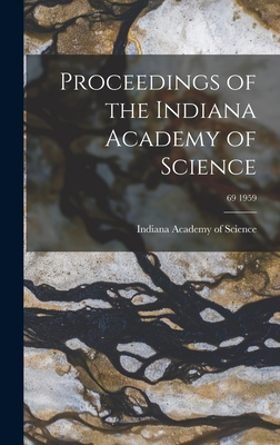 Proceedings of the Indiana Academy of Science; 69 1959