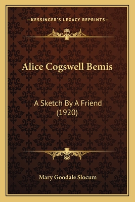Alice Cogswell Bemis: A Sketch By A Friend (1920)