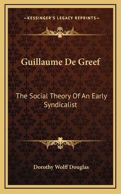 Guillaume De Greef: The Social Theory Of An Early Syndicalist