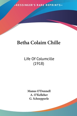 Betha Colaim Chille: Life Of Columcille (1918)