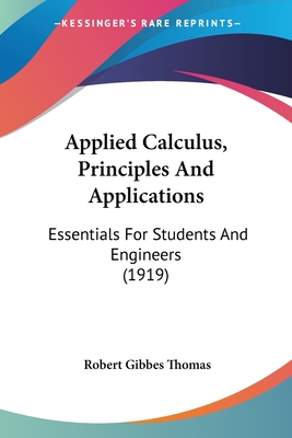 Applied Calculus, Principles And Applications: Essentials For Students And Engineers (1919)
