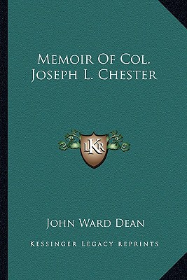 Memoir Of Col. Joseph L. Chester