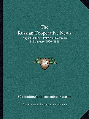 The Russian Cooperative News: August-October, 1919 And December 1919-January, 1920 (1919)