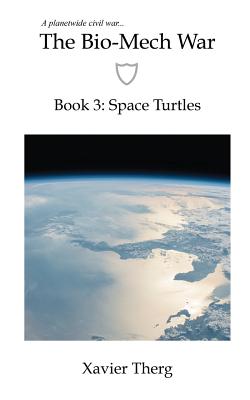 The Bio-Mech War, Book 3: Space Turtles