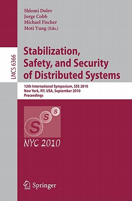 Stabilization, Safety, and Security of Distributed Systems: 12th International Symposium, SSS 2010, New York, Ny, Usa, September 20-22, 2010, Proceedi