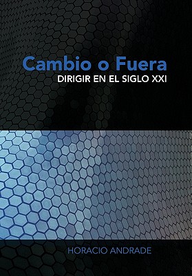 Cambio O Fuera: Dirigir en el Siglo XXI