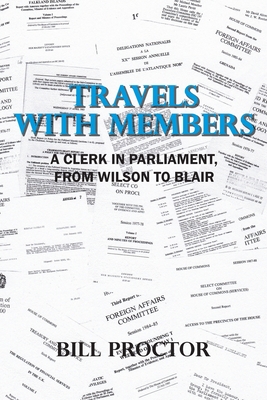 Travels with Members: A Clerk in Parliament, from Wilson to Blair