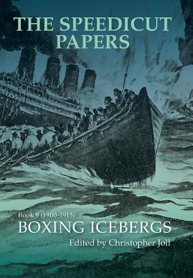 The Speedicut Papers Book 9 (1900-1915): Boxing Icebergs