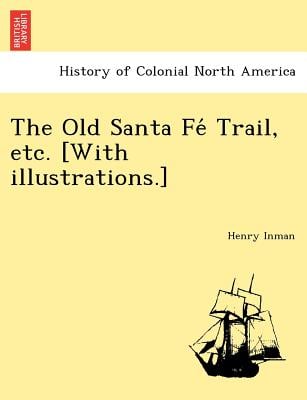 The Old Santa Fé Trail, etc. [With illustrations.]