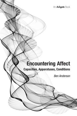 Encountering Affect: Capacities, Apparatuses, Conditions