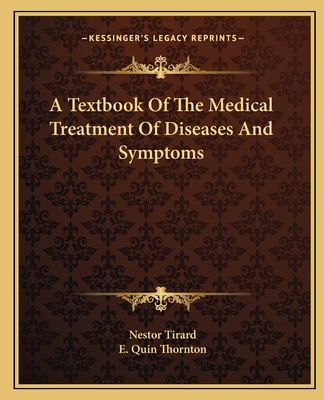 A Textbook Of The Medical Treatment Of Diseases And Symptoms