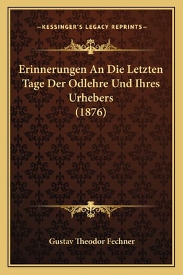 Erinnerungen An Die Letzten Tage Der Odlehre Und Ihres Urhebers (1876)