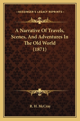 A Narrative Of Travels, Scenes, And Adventures In The Old World (1871)