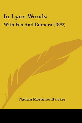 In Lynn Woods: With Pen And Camera (1892)