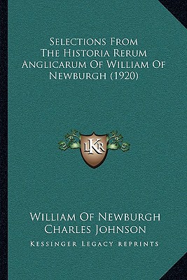 Selections From The Historia Rerum Anglicarum Of William Of Newburgh (1920)