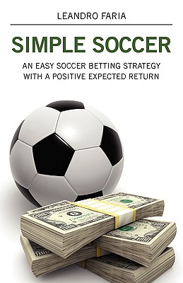 Simple Soccer: An Easy Soccer Betting Strategy With A Positive Expected Return