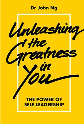 Unleashing the Greatness in You: The Power Self-Leadership