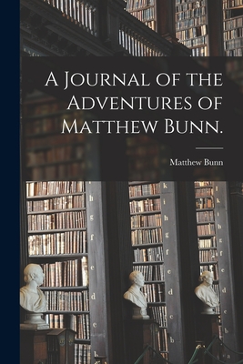 A Journal of the Adventures of Matthew Bunn.