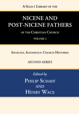 A Select Library of the Nicene and Post-Nicene Fathers of the Christian Church, Second Series, Volume 2
