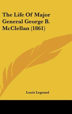 The Life of Major General George B. McClellan (1861)
