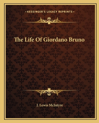 The Life Of Giordano Bruno