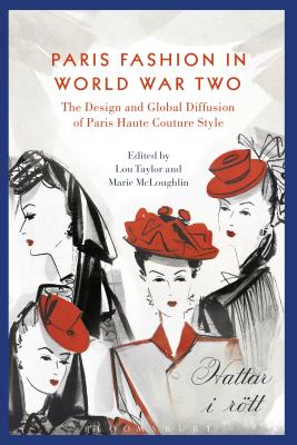 Paris Fashion and World War Two: Global Diffusion and Nazi Control