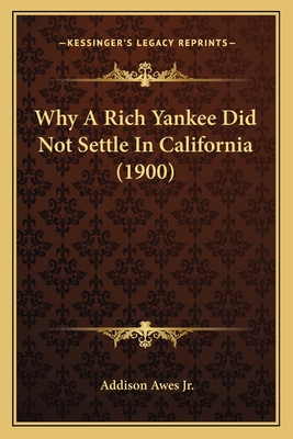 Why A Rich Yankee Did Not Settle In California (1900)