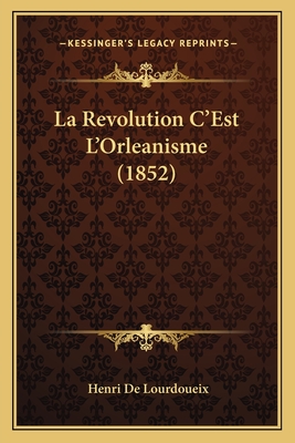 La Revolution C'Est L'Orleanisme (1852)