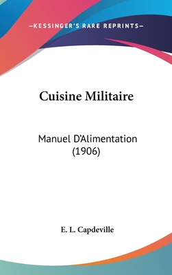 Cuisine Militaire: Manuel D'Alimentation (1906)