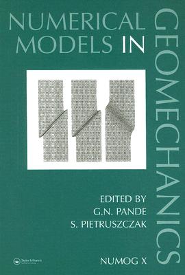 Numerical Models in Geomechanics: Proceedings of the Tenth International Symposium on Numerical Models in Geomechanics (Numog X), Rhodes, Greece, 25-2