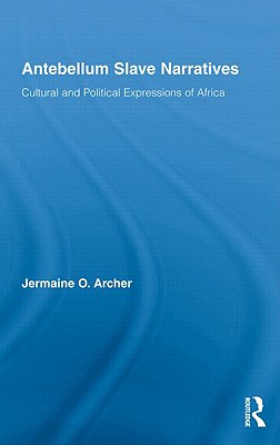 Antebellum Slave Narratives: Cultural and Political Expressions of Africa