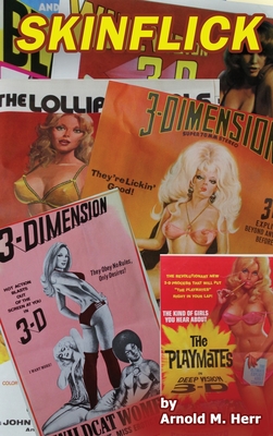 Skinflick (hardback): A Deep Dive into the World of 3-D Sex Films
