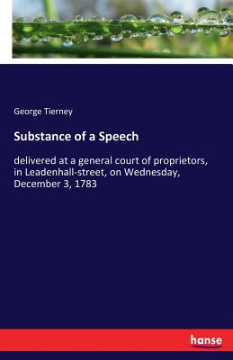 Substance of a Speech: delivered at a general court of proprietors, in Leadenhall-street, on Wednesday, December 3, 1783